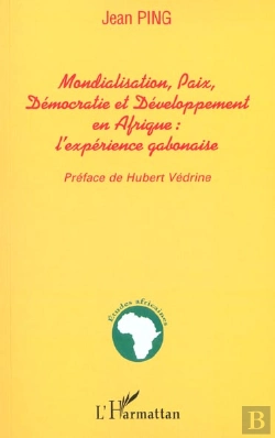 Bertrand.pt - Mondialisation Paix Democratie Et Developpement En Afrique ; L'Experience Gabonaise