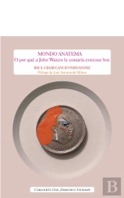 Mondo Anatema. O Porque A John Waters Le Costaria Estrenar Hoy