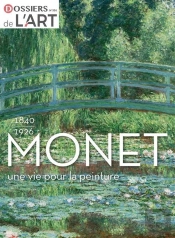 Monet 1840-1926 : Une Vie Pour La Peinture