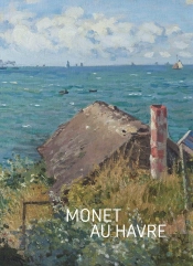 Monet Au Havre : Album D'Exposition