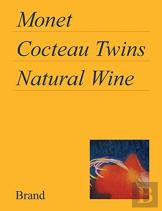 Monet, Cocteau Twins, Natural Wine