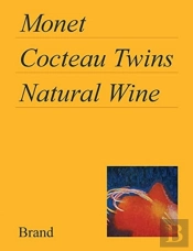 Monet, Cocteau Twins, Natural Wine