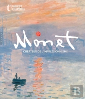 Monet, Créateur De L'Impressionnisme