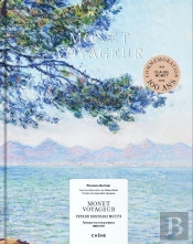 Monet Voyageur : Vers De Nouveaux Motifs ; Tableaux Et Correspondance (1863-1917)