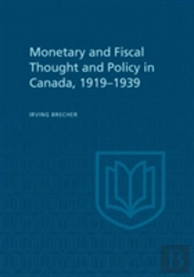 Monetary And Fiscal Thought And Policy In Canada, 1919-1939