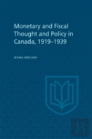 Monetary And Fiscal Thought And Policy In Canada, 1919-1939