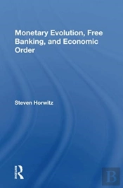 Monetary Evolution, Free Banking, And Economic Order