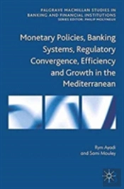Monetary Policies, Banking Systems, Regulatory Convergence, Efficiency And Growth In The Mediterranean