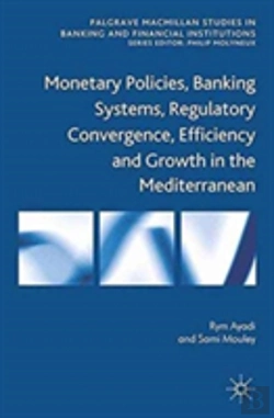 Bertrand.pt - Monetary Policies, Banking Systems, Regulatory Convergence, Efficiency And Growth In The Mediterranean