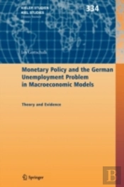 Monetary Policy And The German Unemployment Problem In Macroeconomic Models