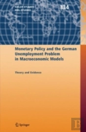 Monetary Policy And The German Unemployment Problem In Macroeconomic Models