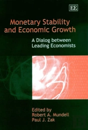 Monetary Stability And Economic Growth - A Dialog Between Leading Economists