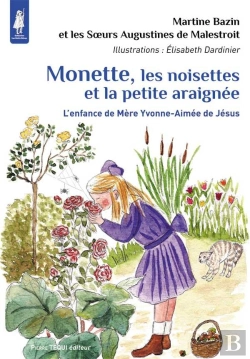 Bertrand.pt - Monette, Les Noisettes Et La Petite Araignée ; L'Enfance De Mère Yvonne-Aimée De Jésus
