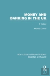 Money And Banking In The Uk (Rle: Banking & Finance)