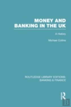 Bertrand.pt - Money And Banking In The Uk (Rle: Banking & Finance)