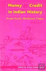 Money And Credit In Indian History Â€“ From Early Medieval Times
