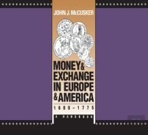 Money And Exchange In Europe And America, 1600-1775