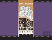 Money And Exchange In Europe And America, 1600-1775