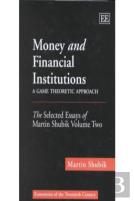 Money And Financial Institutions - A Game Theoretic Approach