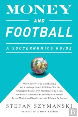 Bertrand.pt - Money And Football: A Soccernomics Guide (Intl Ed)