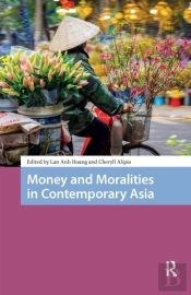 Money And Moralities In Contemporary Asia