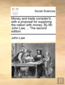 Bertrand.pt - Money And Trade Consider'D; With A Proposal For Supplying The Nation With Money. By Mr. John Law, ... The Second Edition.