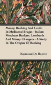 Money, Banking And Credit In Mediaeval B