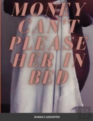 Money Can'T Please Her In Bed
