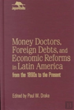 Bertrand.pt - Money Doctors, Foreign Debts, And Economic Reforms In Latin America From The 1890s To The Present (Jaguar Books On Latin America)