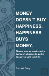 Money Doesn'T Buy Happiness, Happiness Buys Money.