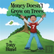 Money Doesn'T Grow On Trees