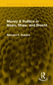 Money & Politics In Ibsen, Shaw, And Brecht
