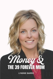 Money & The 39 Forever Mom