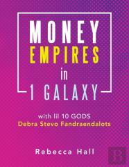 Money Empires In 1 Galaxy With Lil 10 Gods Debra Stevo Fandraendalots