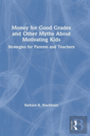 Money For Good Grades And Other Myths About Motivating Kids
