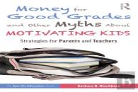 Money For Good Grades And Other Myths About Motivating Kids
