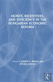 Money, Incentives And Efficiency In The Hungarian Economic Reform