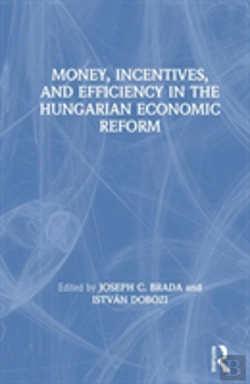Bertrand.pt - Money, Incentives And Efficiency In The Hungarian Economic Reform