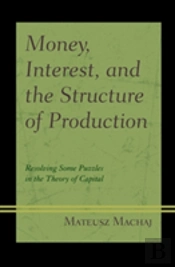 Money, Interest, And The Structure Of Production