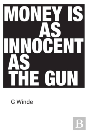 Money Is As Innocent As The Gun