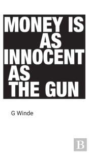 Money Is As Innocent As The Gun