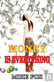 Money Is Everything