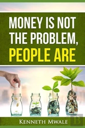 Money Is Not The Problem.People Are.