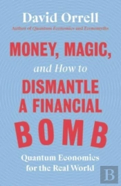 Money, Magic, And How To Dismantle A Financial Bomb