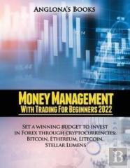 Money Management With Trading For Beginners 2022
