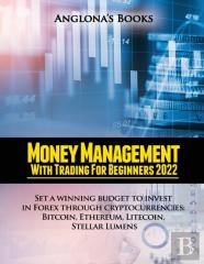 Money Management With Trading For Beginners 2022
