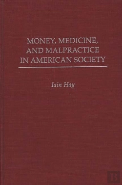 Bertrand.pt - Money, Medicine And Malpractice In American Society