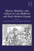 Money, Morality, And Culture In Late Medieval And Early Modern Europe