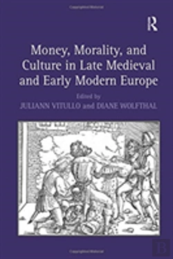 Bertrand.pt - Money, Morality, And Culture In Late Medieval And Early Modern Europe