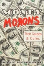 Money Morons: Their Causes & Cures